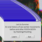 Let Us Survive: An Oral History of Sex Worker Movements Before and After FOSTA-SESTA