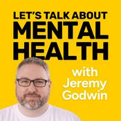 Let's Talk About Mental Health podcast with Jeremy Godwin