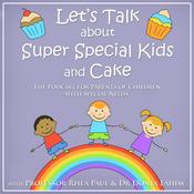 Let's Talk About Super Special Kids & Cake