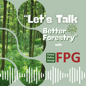 "Let's Talk Better Forestry" with Forest Policy Group