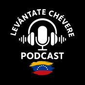Levantate Chevere - Podcast