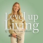 Level up Living - mit Dr. med. Charlotte Schroeren für mehr Gesundheit, Energie und Lebensqualität