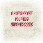 L'Histoire est pour les enfants cools