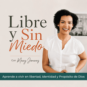 LIBRE Y SIN MIEDO PODCAST, Identidad, Fe, Proposito, Ansiedad por comer, Sanidad emocional
