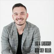 Life & Leadership With Joey Weller Podcast