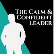 Calm and Confident Leader Podcast