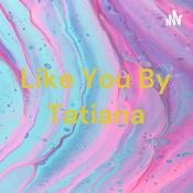 Like You By Tatiana