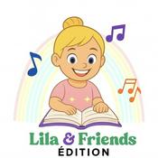 Lila & Friends édition – Podcast éducatif : histoires pour enfants dès 3 ans