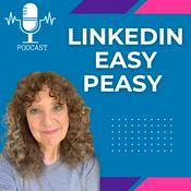 LinkedIn® Easy Peasy Podcast: Building a Personal &amp; Professional LinkedIn® Presence