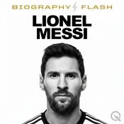 Lionel Messi - Biography Flash