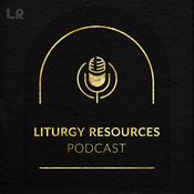 Liturgy Resources Podcast