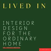 Interior design for the ordinary home - Lived In