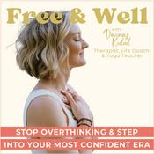 Free & Well: Break Free From Anxiety & Overthinking & Feel More Confident With Mental Health Habits, Nervous System Healing & Christian Based Practices