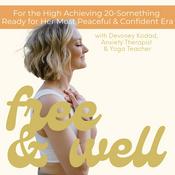 Free & Well: Break Free From Anxiety & Overwhelm & Feel More Confident With Mental Health, Nervous System Healing & Faith Based Practices