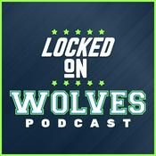 Locked On Wolves - Daily Podcast On The Minnesota Timberwolves