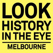 Look History in the Eye, Melbourne