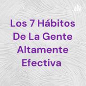 Los 7 Hábitos De La Gente Altamente Efectiva