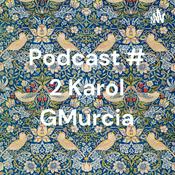 Podcast # 2 Karol GMurcia