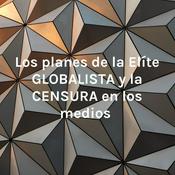Los planes de la Elíte GLOBALISTA y la CENSURA en los medios