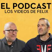 Los Vídeos de Félix - EL PODCAST