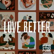 Love Better, un podcast Frictions