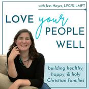 Love Your People Well | A Therapist’s Tips For Christian Mom Life, Marriage Help, And Family Relationships