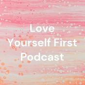 Love Yourself First Podcast