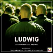 LUDWIG – Gli ultimi eredi del nazismo