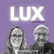LUX | The Podcast