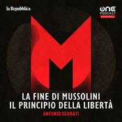 M - La fine di Mussolini, il principio della libertà