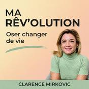 Ma Rêv'olution, le podcast pour oser changer de vie