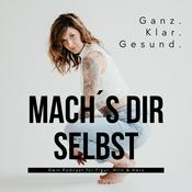 Mach´s Dir selbst - Dein Podcast für Figur, Hirn &amp; Herz