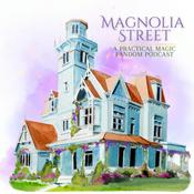 Magnolia Street: A Practical Magic Fandom Podcast