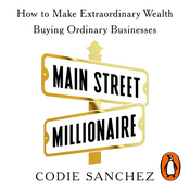 Main Street Millionaire by Codie Sanchez, Book Summary, Podcast, English