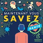Maintenant Vous Savez - Santé