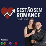 Gestão Sem Romance Podcast