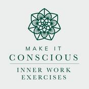 Make it Conscious - Inner Work Exercises