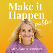Make it Happen-podden med Carina Sunding