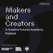 Makers and Creators: The Creative Futures Academy Podcast