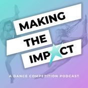 Making The Impact - A Dance Competition Podcast