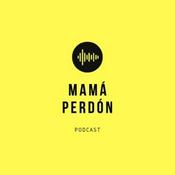 Mamá Perdón - Podcast