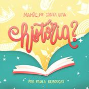 Mamãe, me conta uma história?