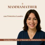 Mammamather: il podcast che ti guida in gravidanza, parto e allattamento con l’ostetrica Leandra.