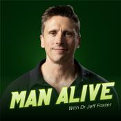 MAN ALIVE with Dr Jeff Foster | Men's Health Podcast