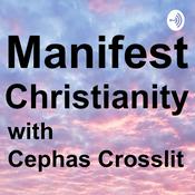 Manifest Christianity with Cephas Crosslit