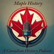 Maple History: A Canadian History Podcast