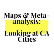 Maps &amp; Meta-analysis: Looking at CA Cities