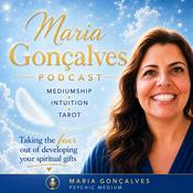 Maria Goncalves Podcast - Mediumship, Intuition, Tarot
