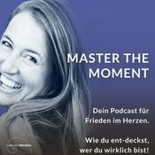 Master the Moment - Frieden ist. Die Frage ist, wo bist Du?  - Spirituelles Erwachen