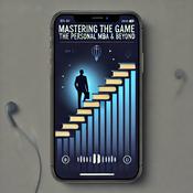 Mastering the Game: The Personal MBA &amp; Beyond